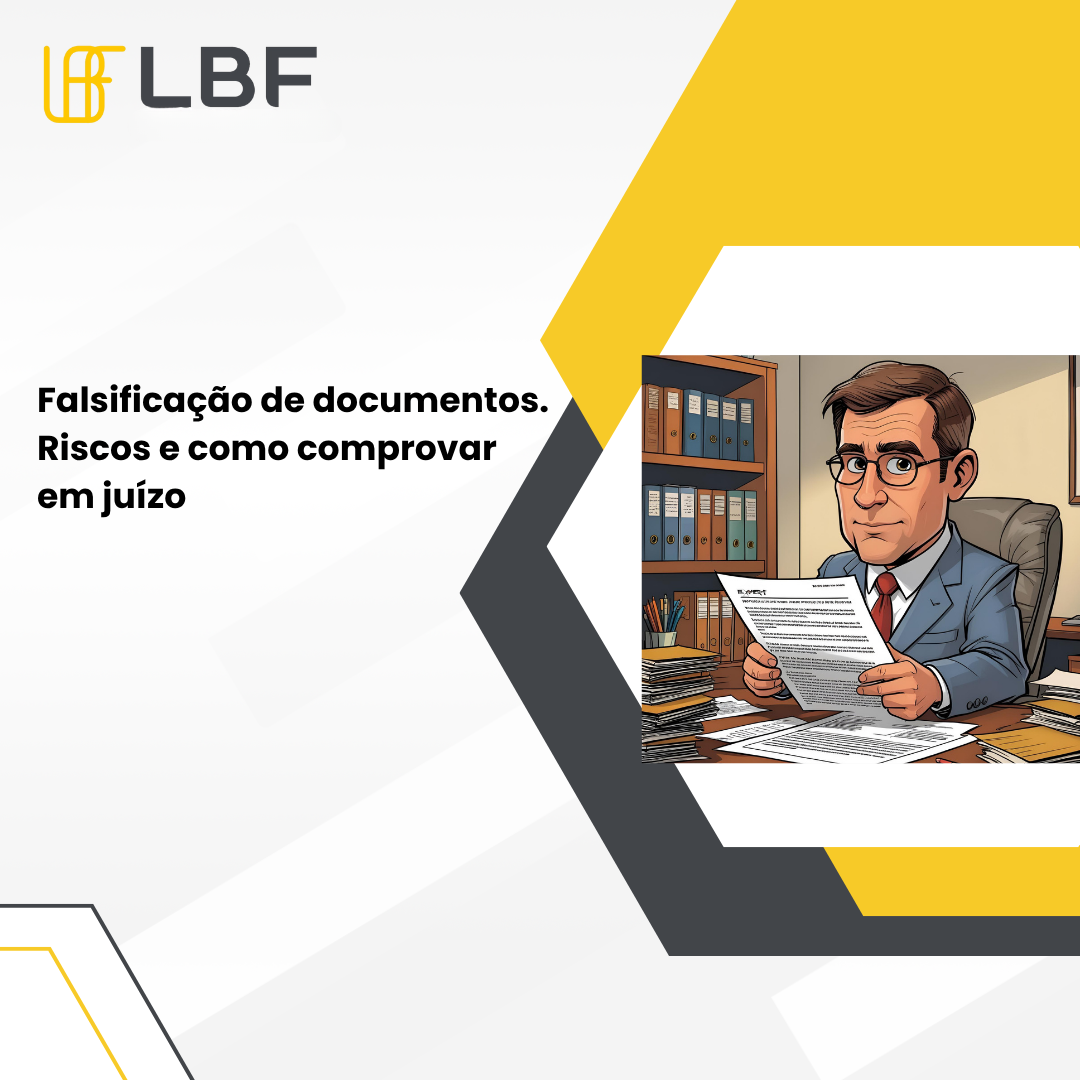 Falsificação de documentos. Riscos e como comprovar em juízo